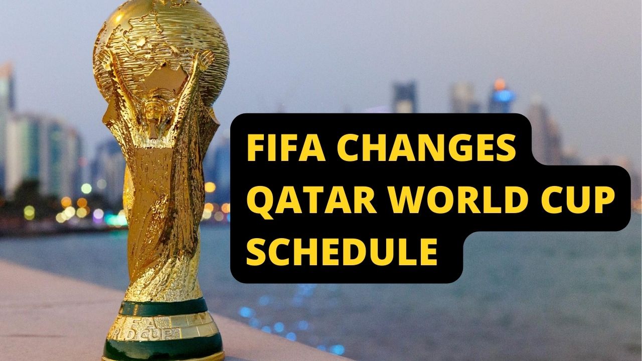 FIFA Change Qatar World Cup Schedule