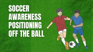 U14 Soccer Awareness Positioning off the Ball