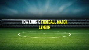 How Long is Football Match Length