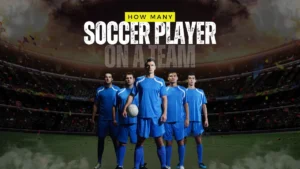 How Many Soccer Players on a Team